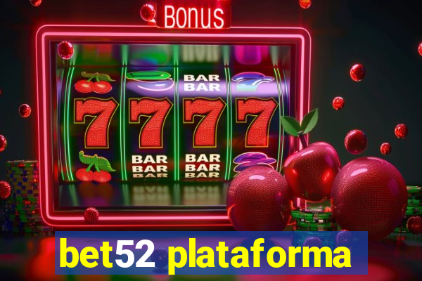 bet52 plataforma